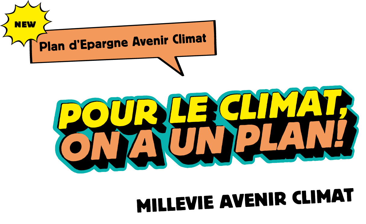 Plan d'Épargne Avenir Climat - Pour le climat on a un plan - Millevie avenir climat